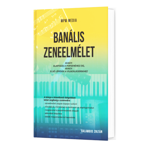 MPW Media Galambos Zoli - Banális Zeneelmélet I.