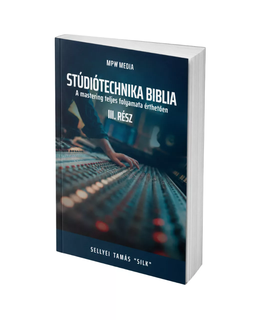 MPW Media Sellyei Tamás - Stúdiótechnika Biblia III.